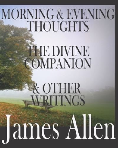 Cover for Worthwhile Press · Morning and Evening Thoughts, the Divine Companion, and Other Writings by James Allen (Paperback Book) (2021)