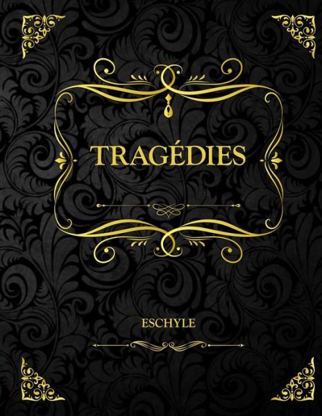 Cover for Eschyle · Tragedies: Eschyle - Oeuvre complete (Paperback Book) (2021)