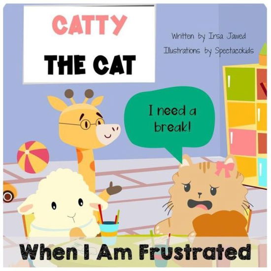 Cover for Irsa Jawed · Catty The Cat When I am frustrated (Paperback Book) (2021)