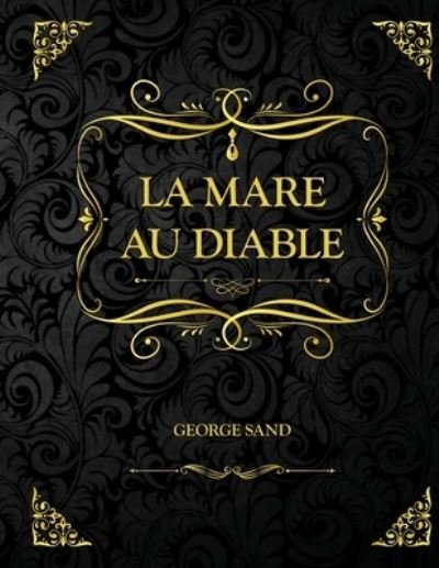 Cover for George Sand · La Mare au Diable: Edition Collector - George Sand (Paperback Bog) (2021)