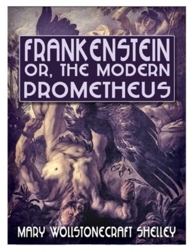 Cover for Mary Wollstonecraft Shelley · Frankenstein; Or, The Modern Prometheus: Annotated (Taschenbuch) (2021)