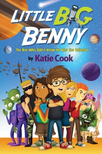 Little Big Benny: (Book One) The Boy Who Didn't Know He Was the Universe - Katie Cook - Libros - Independently Published - 9798831928907 - 25 de mayo de 2022