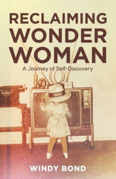Reclaiming Wonder Woman - Windy Bond - Livros - New Degree Press - 9798889266907 - 11 de março de 2023