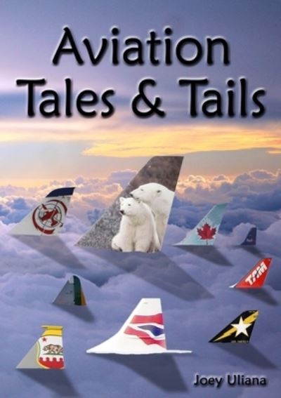 Cover for Joey Uliana · Aviation Tales &amp; Tails (Paperback Book) (2021)