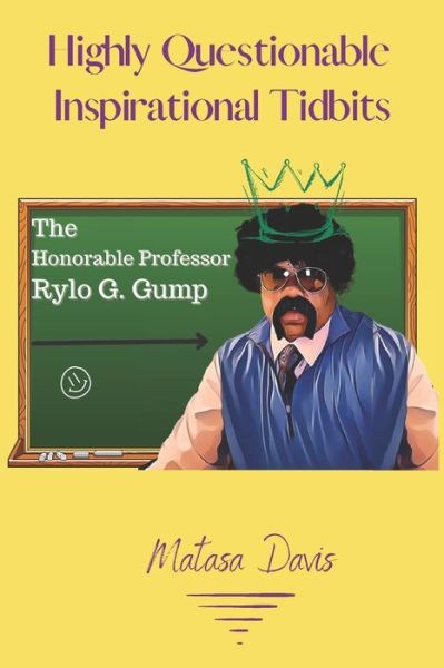 Cover for Matasa Davis · Highly Questionable Inspirational Tidbits: The Honorable Professor Rylo G. Gump (Paperback Book) (2021)