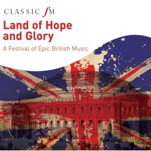 Cover for Classic Fm: Land of Hope &amp; Glo (CD) (2017)