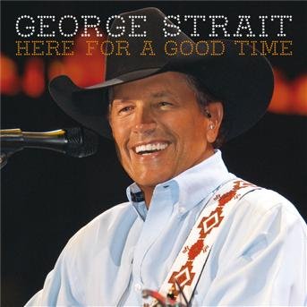 Cover for George Strait · Here for a Good Time (CD) (2011)