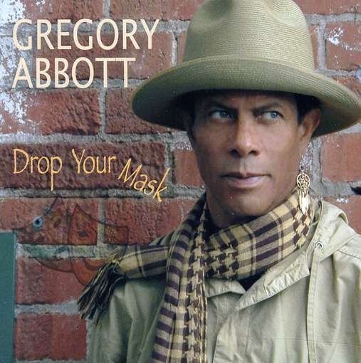 Cover for Gregory Abbott · Drop Your Mask (CD) (2011)