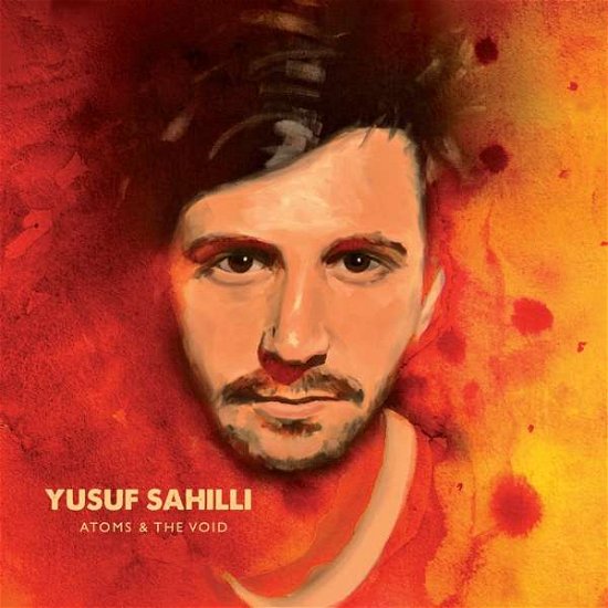 Yusuf Sahilli · Atoms and the Void (VINIL) (2018)