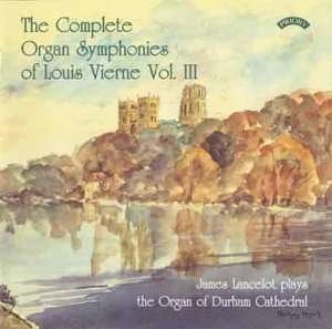 Cover for James Lancelot · The Complete Organ Symphonies Of Louis Vierne - Vol. 3 - The Organ Of Durham Cathedral (CD) (2018)