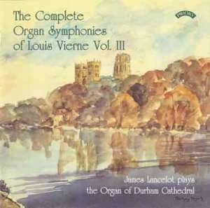 James Lancelot · The Complete Organ Symphonies Of Louis Vierne - Vol. 3 - The Organ Of Durham Cathedral (CD) (2018)