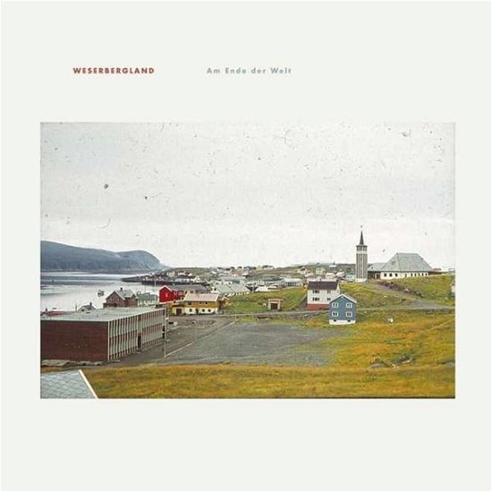 Weserbergland · Am Ende Der Welt (LP) (2020)