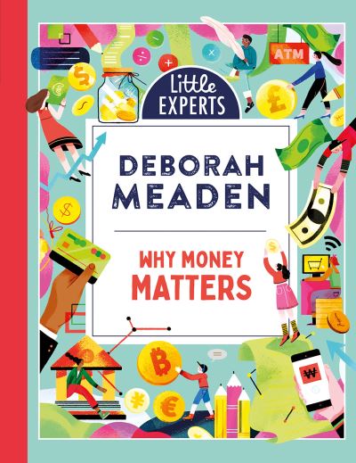 Cover for Deborah Meaden · Why Money Matters - Little Experts (Hardcover Book) (2023)