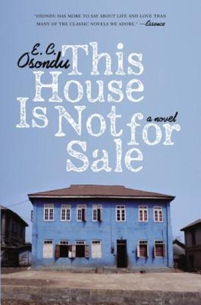 This House Is Not for Sale: A Novel - E.C. Osondu - Books - HarperCollins - 9780061990908 - February 2, 2016