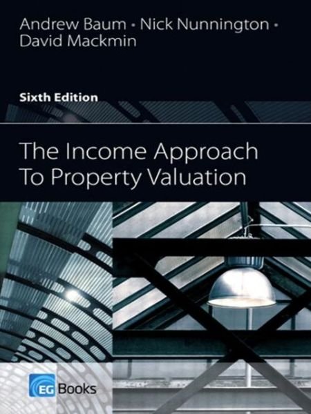 The Income Approach to Property Valuation - Andrew E. Baum - Livros - Taylor & Francis Ltd - 9780080966908 - 11 de maio de 2011