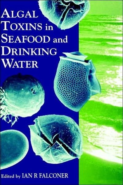 Algal Toxins in Seafood and Drinking Water - Falconer - Libros - Academic Press - 9780122479908 - 28 de octubre de 1993