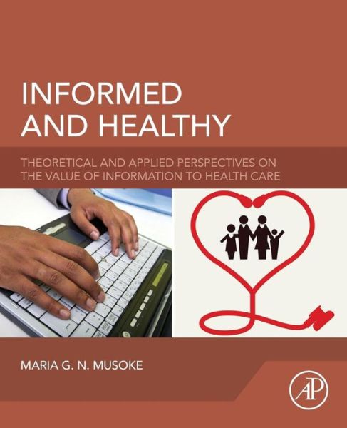 Cover for Maria Musoke · Informed and Healthy: Theoretical and Applied Perspectives on the Value of Information to Health Care (Taschenbuch) (2016)