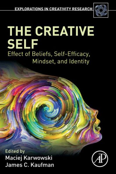 Cover for Maciej Karwowski · The Creative Self: Effect of Beliefs, Self-Efficacy, Mindset, and Identity - Explorations in Creativity Research (Paperback Book) (2017)