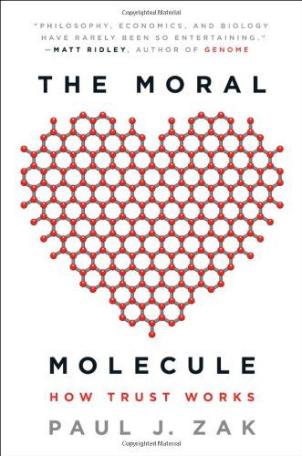 Cover for Paul J. Zak · The Moral Molecule: How Trust Works (Paperback Book) [Reprint edition] (2013)