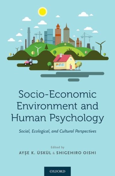 Socio-Economic Environment and Human Psychology: Social, Ecological, and Cultural Perspectives -  - Bøger - Oxford University Press Inc - 9780190492908 - 26. april 2018