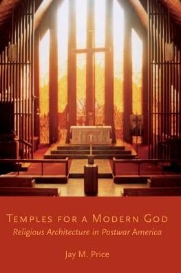 Cover for Price, Jay M. (Professor of History, Professor of History, Wichita State University) · Temples for a Modern God: Religious Architecture in Postwar America (Paperback Bog) (2018)