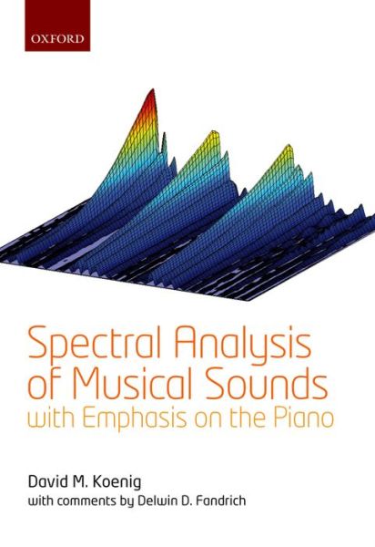 Cover for Koenig, David M. (Engineering Associate (Retired), Engineering Associate (Retired), Corning, Inc.) · Spectral Analysis of Musical Sounds with Emphasis on the Piano (Hardcover Book) (2015)