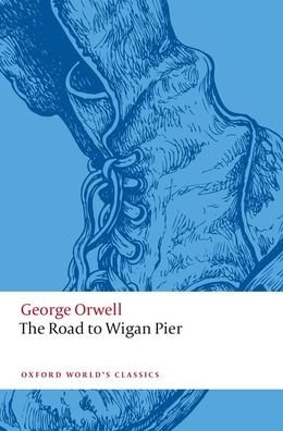 Cover for George Orwell · The Road to Wigan Pier - Oxford World's Classics (Paperback Bog) (2021)