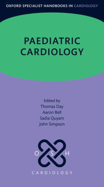 Paediatric Cardiology - Oxford Specialist Handbooks in Cardiology - Day, Dr Thomas (Honorary Consultant Paediatric and Fetal Cardiologist, Consultant in Paediatric Cardiology and Pulmonary Hypertension, Great Ormond Street Hospital for Children, London, UK) - Livres - Oxford University Press - 9780198863908 - 29 août 2024