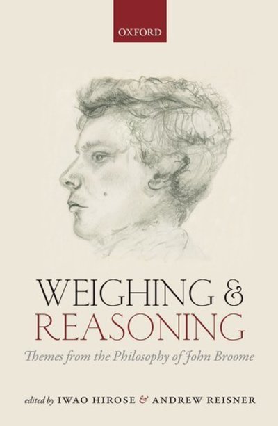 Cover for Iwao Hirose · Weighing and Reasoning: Themes from the Philosophy of John Broome (Gebundenes Buch) (2015)