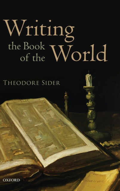 Cover for Sider, Theodore (Cornell University) · Writing the Book of the World (Hardcover Book) (2011)