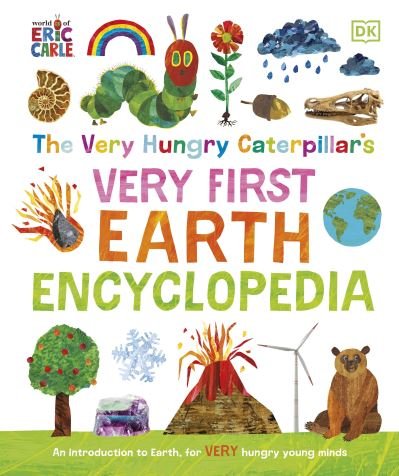 The Very Hungry Caterpillar's Very First Earth Encyclopedia: An Introduction to Earth, for VERY Hungry Young Minds - Dk - Books - Dorling Kindersley Ltd - 9780241550908 - March 6, 2025