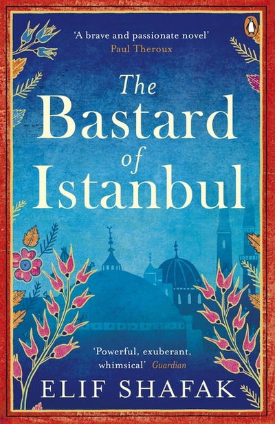 The Bastard of Istanbul - Elif Shafak - Kirjat - Penguin Books Ltd - 9780241972908 - torstai 30. huhtikuuta 2015