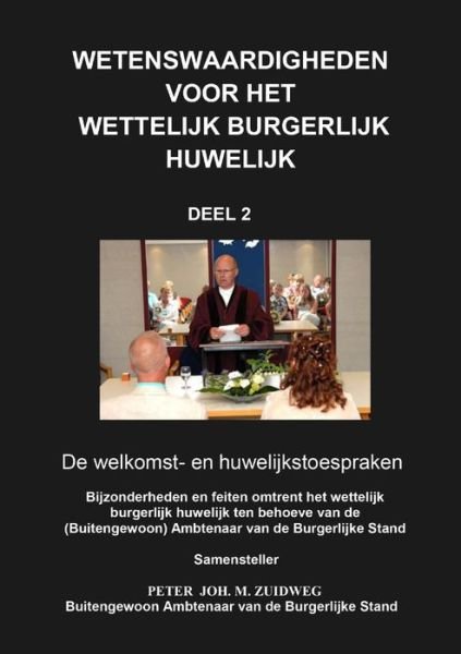 Cover for Peter Joh. M. Zuidweg · Wetenswaardigheden Voor Het Wettelijk Burgerlijk Huwelijk - Deel 2 (Bok) (2018)