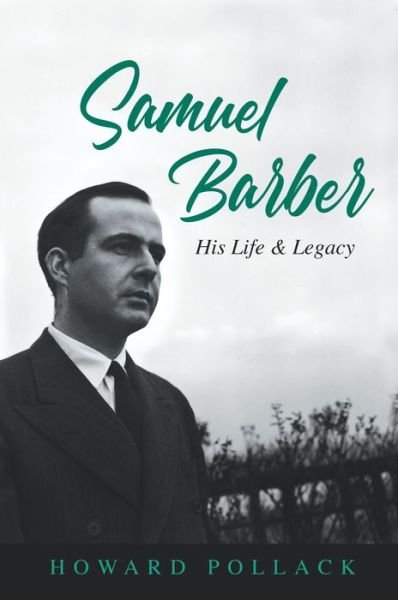 Cover for Howard Pollack · Samuel Barber: His Life and Legacy - Music in American Life (Hardcover Book) (2023)