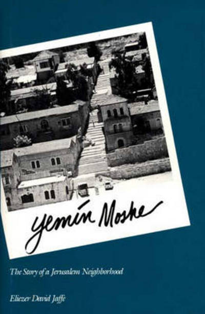 Cover for Eliezer D. Jaffe · Yemin Moshe: The Story of a Jerusalem Neighborhood (Hardcover Book) (1988)