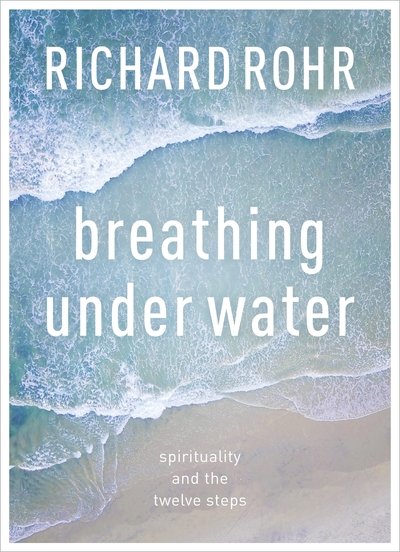 Cover for Richard Rohr · Breathing Under Water: Spirituality And The Twelve Steps (Paperback Book) [New edition] (2018)