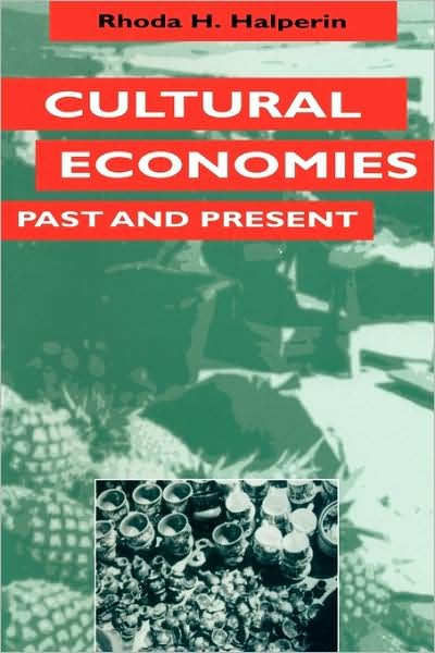 Cover for Rhoda H. Halperin · Cultural Economies Past and Present - Texas Press Sourcebooks in Anthropology (Taschenbuch) (1995)