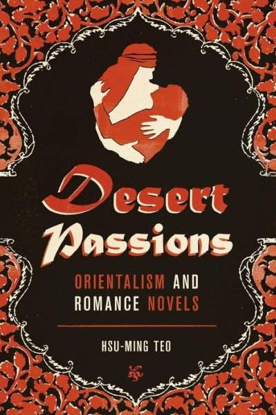 Cover for Hsu-Ming Teo · Desert Passions: Orientalism and Romance Novels (Paperback Book) (2012)
