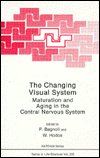 Cover for The Changing Visual System: Maturation and Aging in the Central Nervous System (Nato Science Series: A:) (Hardcover Book) (1992)