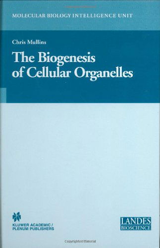 Cover for Chris Mullins · The Biogenesis of Cellular Organelles - Molecular Biology Intelligence Unit (Hardcover Book) [2005 edition] (2004)