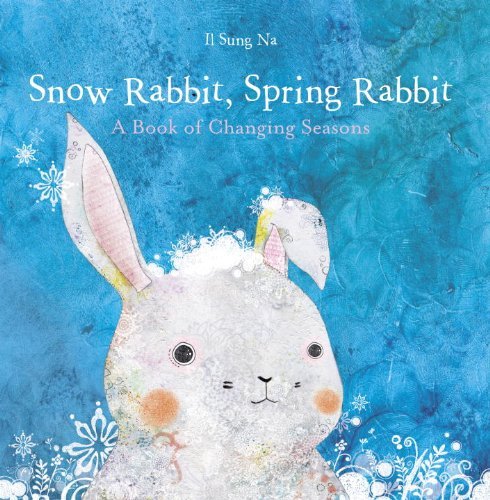 Cover for Il Sung Na · Snow Rabbit, Spring Rabbit: A Book of Changing Seasons (Board book) [Brdbk Rep edition] (2013)
