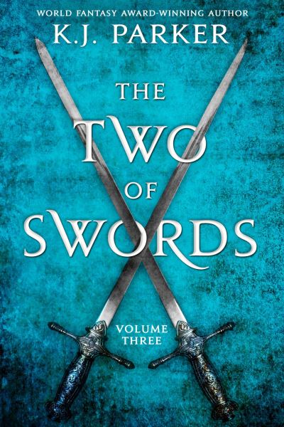 Cover for K. J. Parker · Two of Swords Volume Three (Book) (2017)