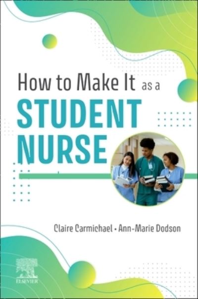 Cover for Carmichael, Claire (General Practice Nurse) · How to Make It As A Student Nurse (Paperback Book) (2023)