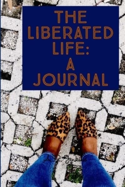 Cover for A P Jenkins · The Liberated Life A Journal (Pocketbok) (2019)