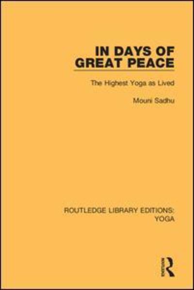 Cover for Mouni Sadhu · In Days of Great Peace: The Highest Yoga as Lived - Routledge Library Editions: Yoga (Inbunden Bok) (2018)