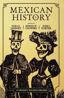 Cover for Nora E. Jaffary · Mexican History: A Primary Source Reader (Hardcover Book) (2019)