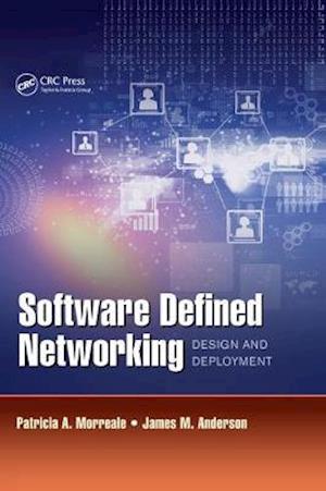 Cover for Morreale, Patricia A. (Kean University, Union, New Jersey, USA) · Software Defined Networking: Design and Deployment (Paperback Book) (2020)