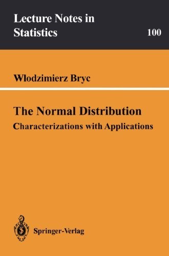 Cover for Wlodzimierz Bryc · The Normal Distribution: Characterizations with Applications - Lecture Notes in Statistics (Paperback Book) [Softcover reprint of the original 1st ed. 1995 edition] (1995)