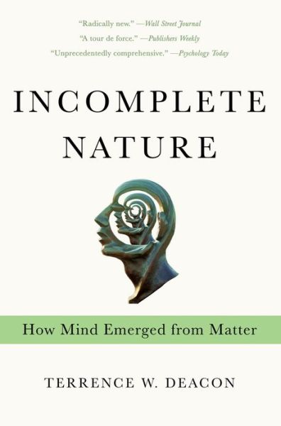 Cover for Terrence W. Deacon · Incomplete Nature: How Mind Emerged from Matter (Paperback Book) (2013)