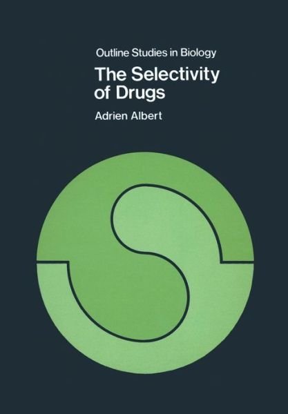Cover for Adrien Albert · The Selectivity of Drugs - Outline Studies in Biology (Taschenbuch) (1975)